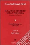 Il sangue di Cristo nella teologia. Continuatio mediaevalis. Testo latino a fronte. Vol. 2: Chiesa Latina e Greca VIII secolo libro