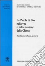 La parola di Dio nella vita e nella missione della Chiesa libro