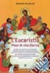 L'eucaristia. Pane di vita eterna libro