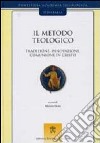 Il metodo teologico. Tradizione, innovazione, comunione in Cristo libro di Sodi M. (cur.)