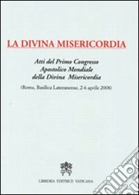 La divina misericordia. Atti del 1° Congresso apostolico mondiale della divina misericordia libro