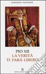 Pio XII. La verità ti farà libero libro