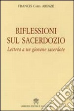 Riflessioni sul sacerdozio. Lettera a un giovane sacerdote libro