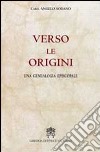 Verso le origini. Una genealogia episcopale libro di Sodano Angelo