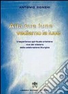 Alla tua luce vediamo la luce. L'esperienza spirituale cristiana vive del mistero della celebrazione liturgica libro