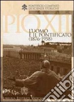 Pio XII. L'uomo e il potificato (1876-1958) libro