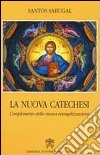 La nuova catechesi. Complemento della nuova evangelizzazione libro di Sabugal Santos