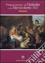 Prepariamoci al Natale con Benedetto XVI. Novena libro