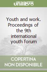 Youth and work. Proceedings of the 9th international youth forum libro