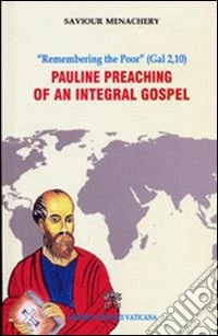 Pauline preaching of an integral gospel. "Remembering the Poor" (Gal 2, 10) libro