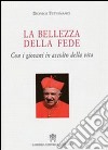 La bellezza della fede. Con i giovani in ascolto della vita libro