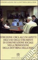 Istruzione circa alcuni aspetti dell'uso degli strumenti di comunicazione sociale. Ediz. italiana e inglese libro