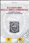 Il lezionario della Chiesa ambrosiana. La tradizione liturgica e il rinnovato 'ordo lectionum' libro