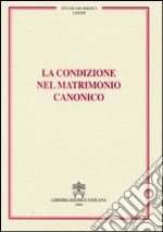 La Condizione nel matrimonio canonico libro