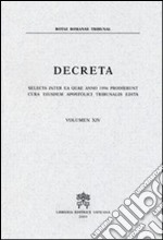 Decreta selecta inter ea quae anno 1996 prodierunt cura eiusdem Apostolici Tribunalis edita. Vol. 14 libro