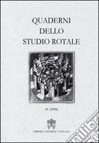 Quaderni dello studio rotale. Vol. 18 libro