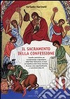 Sacramento della confessione. Sussidio catechistico per la preparazione alla Prima Comunione, in base al catechismo della Chiesa Cattolica. Da usare come approfondimento ai catechismi della CEI libro