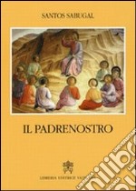 Il Padrenostro. Commento antologico e catechetico libro