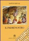 Il Padrenostro. Commento antologico e catechetico libro