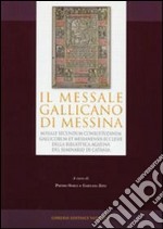 Messale gallicano di Messina. Missale secundum consuetudinem e Messanensis Ecclesiae della Biblioteca Agatina del Seminario di Catania (1499). Ediz. anastatica libro