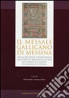 Messale gallicano di Messina. Missale secundum consuetudinem e Messanensis Ecclesiae della Biblioteca Agatina del Seminario di Catania (1499). Ediz. anastatica libro