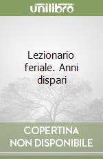 Lezionario feriale. Anni dispari libro