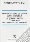 Lettera del papa ai vescovi sulla remissione della scomunica ai quattro presuli consacrati dall'arcivescovo Lefebvre libro