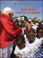 Alzati Africa e mettiti in cammino libro