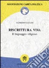 Riscrittura viva. Il linguaggio religioso libro di Luciani A. (cur.)