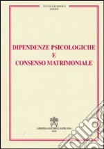 Dipendenze psicologiche e consenso matrimoniale libro