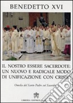 Nostro essere sacerdote. Un nuovo e radicale modo di unificazione con Cristo libro