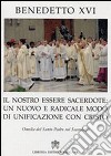 Nostro essere sacerdote. Un nuovo e radicale modo di unificazione con Cristo libro