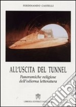 All'uscita del tunnel. Panoramiche religiose dell'odierna letteratura libro