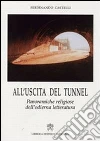 All'uscita del tunnel. Panoramiche religiose dell'odierna letteratura libro di Castelli Ferdinando