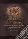 Penitenzieria apostolica e il sacramento della penitenza. Percorsi storici-giuridici-teologici e prospettive pastorali libro