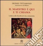 Il Maestro è qui e ti chiama. Lettere alle sorelle di vita consacrata libro