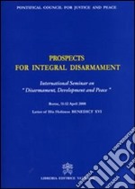 Prospects for Integral Disarmament. International Seminary on «Disarmament, Development and Peace» libro