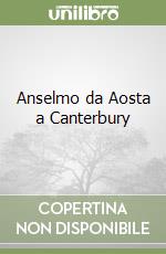 Anselmo da Aosta a Canterbury libro