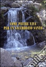 Come pietre vive per un sacerdozio santo. Alle persone di vita consacrata libro