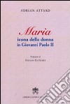 Maria icona della donna in Giovanni Paolo II libro di Attardi Aldo