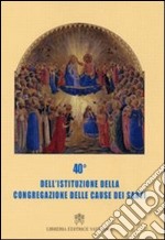 Quarantesimo dell'istituzione della Congregazione delle cause dei santi libro