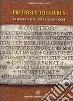 Pretiosus thesaurus. La lingua latina nella Chiesa oggi