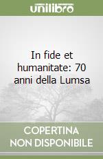In fide et humanitate: 70 anni della Lumsa libro