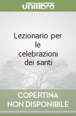 Lezionario per le celebrazioni dei santi libro