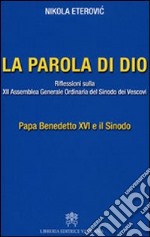 La Parola di Dio. Riflessioni sulla XII Assemblea generale ordinaria del sinodo dei vescovi libro