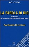 La Parola di Dio. Riflessioni sulla XII Assemblea generale ordinaria del sinodo dei vescovi libro di Eterovic Nikola