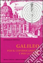 Studi Galileiani. Vol. 6: Galileo per il Copernicanesimo e per la Chiesa libro