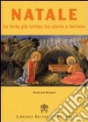 Natale. La festa più intima tra storia e folclore libro