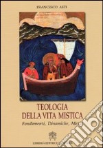 Teologia della vita mistica. Fondamenti, dinamiche, mezzi libro