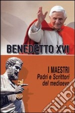 I Maestri. Padri e scrittori del Medioevo libro